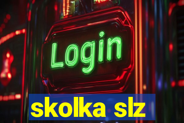 skolka slz